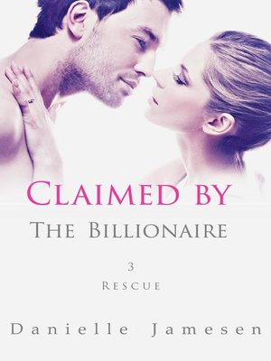 cover image of Claimed by the Billionaire 3